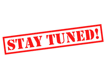 Stay Tuned